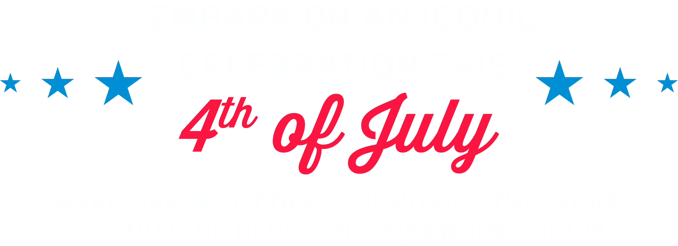 Embark on an Iconic Celebration This 4th of July. 